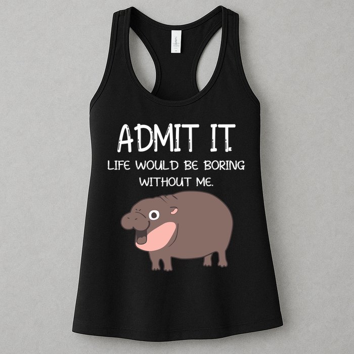 Admit It Life Would Be Boring Without Me Funny Moo Deng Womens Tank Top
