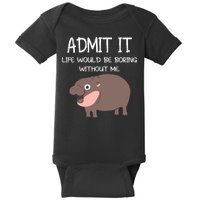 Admit It Life Would Be Boring Without Me Funny Moo Deng Baby Bodysuit