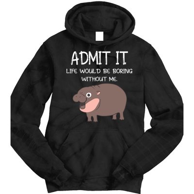 Admit It Life Would Be Boring Without Me Funny Moo Deng Tie Dye Hoodie