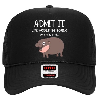 Admit It Life Would Be Boring Without Me Funny Moo Deng Trucker Hat