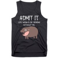 Admit It Life Would Be Boring Without Me Funny Moo Deng Tank Top