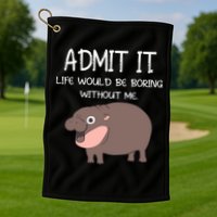 Admit It Life Would Be Boring Without Me Funny Moo Deng Golf Towel