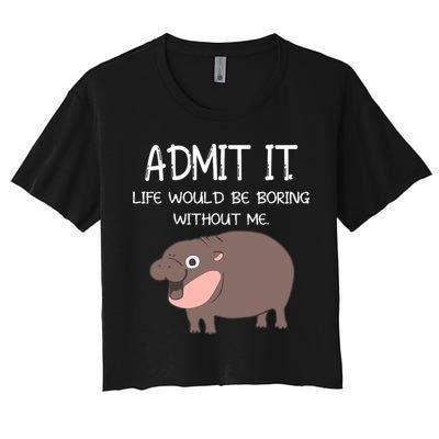 Admit It Life Would Be Boring Without Me Funny Moo Deng Crop Top