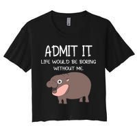 Admit It Life Would Be Boring Without Me Funny Moo Deng Crop Top
