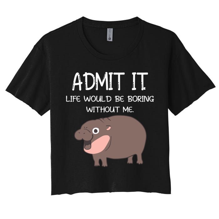 Admit It Life Would Be Boring Without Me Funny Moo Deng Crop Top