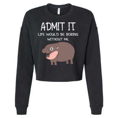 Admit It Life Would Be Boring Without Me Funny Moo Deng Cropped Pullover Crew