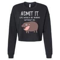Admit It Life Would Be Boring Without Me Funny Moo Deng Cropped Pullover Crew