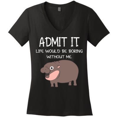 Admit It Life Would Be Boring Without Me Funny Moo Deng Women's V-Neck T-Shirt