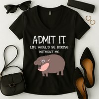 Admit It Life Would Be Boring Without Me Funny Moo Deng Women's V-Neck T-Shirt