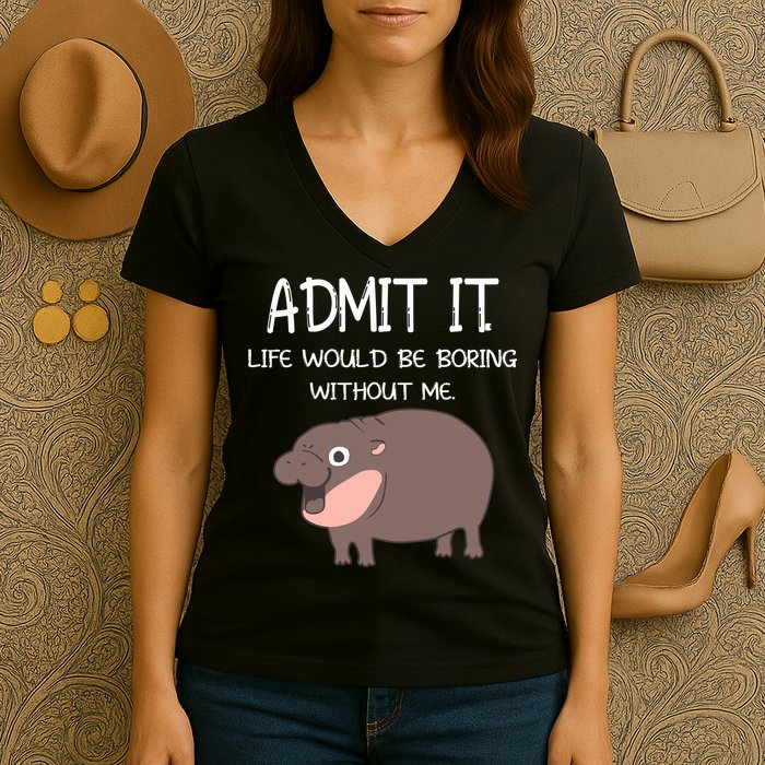 Admit It Life Would Be Boring Without Me Funny Moo Deng Women's V-Neck T-Shirt