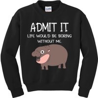 Admit It Life Would Be Boring Without Me Funny Moo Deng Kids Sweatshirt