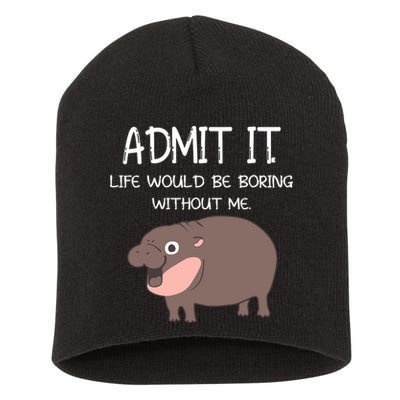 Admit It Life Would Be Boring Without Me Funny Moo Deng Short Acrylic Beanie