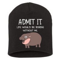 Admit It Life Would Be Boring Without Me Funny Moo Deng Short Acrylic Beanie