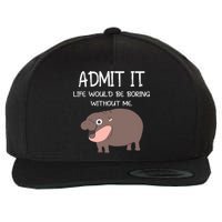 Admit It Life Would Be Boring Without Me Funny Moo Deng Wool Snapback Cap
