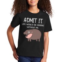 Admit It Life Would Be Boring Without Me Funny Moo Deng Kids T-Shirt