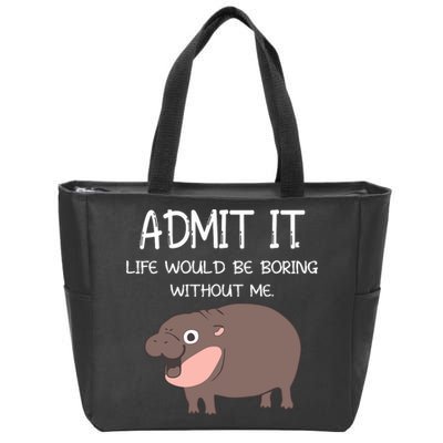 Admit It Life Would Be Boring Without Me Funny Moo Deng Zip Tote Bag