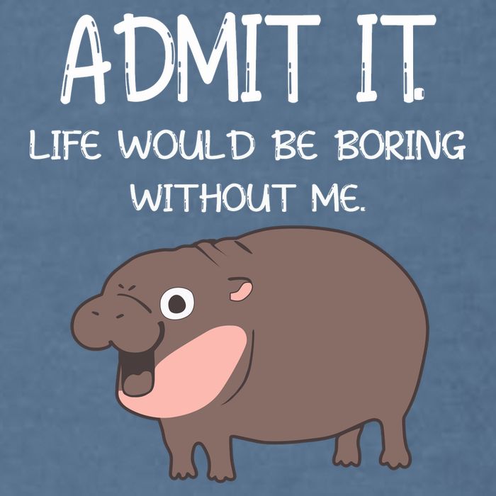 Admit It Life Would Be Boring Without Me Funny Moo Deng Garment-Dyed Sweatshirt