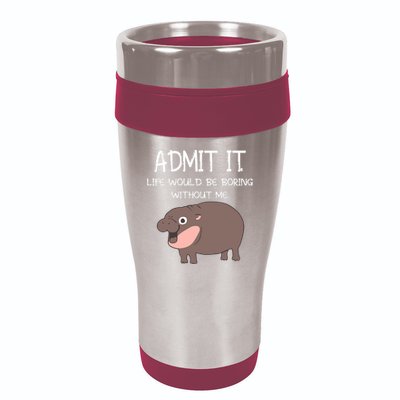 Admit It Life Would Be Boring Without Me Funny Moo Deng 16oz Travel Tumbler