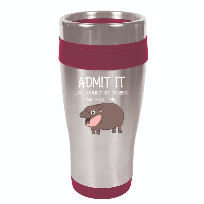 Admit It Life Would Be Boring Without Me Funny Moo Deng 16oz Travel Tumbler