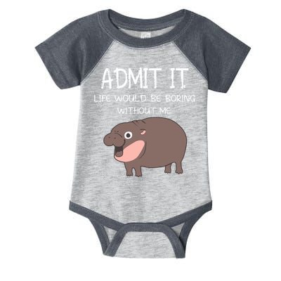 Admit It Life Would Be Boring Without Me Funny Moo Deng Infant Baby Jersey Bodysuit