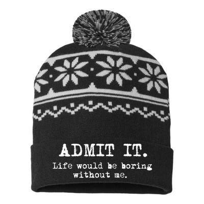 Admit It Life Would Be Boring Without Me USA-Made Snowflake Beanie