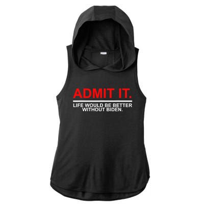 Admit It Life Would Be Better Without Biden Ladies PosiCharge Tri-Blend Wicking Draft Hoodie Tank