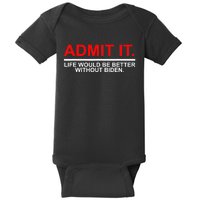 Admit It Life Would Be Better Without Biden Baby Bodysuit