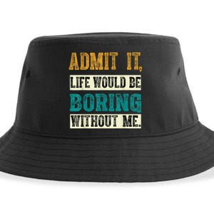 Admit It Life Would Be Boring Without Me Saying Retro Sustainable Bucket Hat