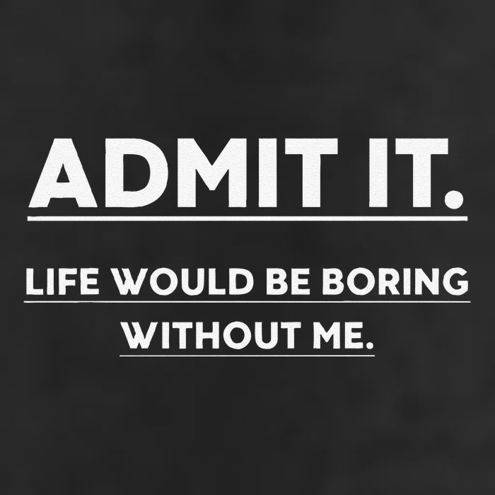 Admit It Life Would Be Boring Without Me Funny Saying 25L Jumbo Tote