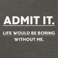 Admit It Life Would Be Boring Without Me Funny Saying Cotton Canvas Backpack