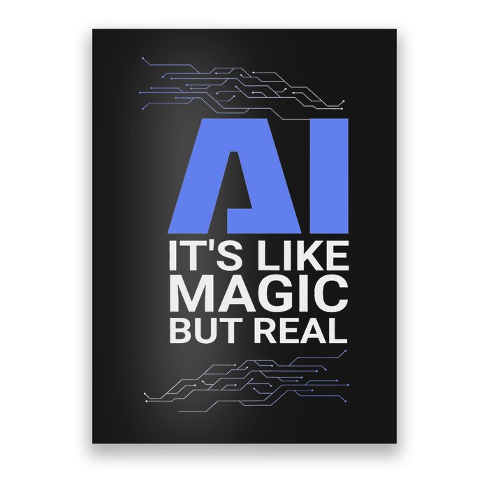 Ai Its Like Magic But Real Artificial Intelligence Geek Gift Poster