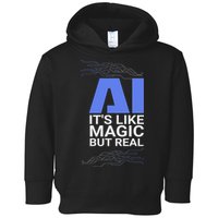Ai Its Like Magic But Real Artificial Intelligence Geek Gift Toddler Hoodie