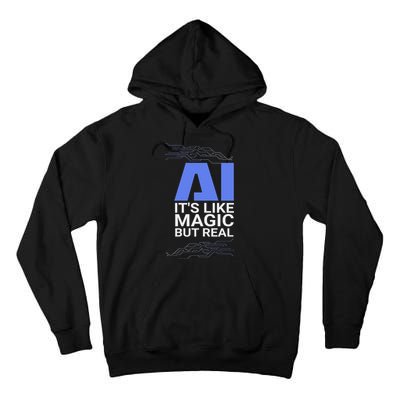 Ai Its Like Magic But Real Artificial Intelligence Geek Gift Tall Hoodie