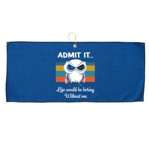 Admit It Life Would Be Boring Without Me Owl Lover Gift Large Microfiber Waffle Golf Towel