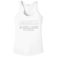 Admit It Life Would Be Boring Without Me Funny Saying   Ladies PosiCharge Competitor Racerback Tank