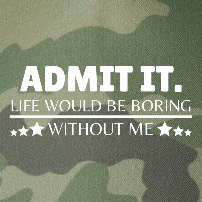 Admit It Life Would Be Boring Without Me Funny Saying Legacy Tie Dye Trucker Hat