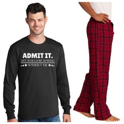 Admit It Life Would Be Boring Without Me Funny Saying Long Sleeve Pajama Set