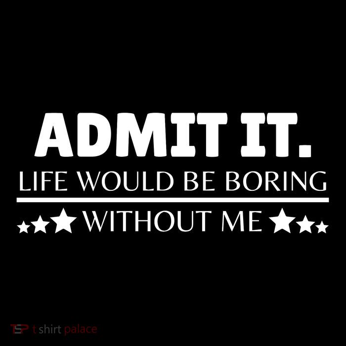 Admit It Life Would Be Boring Without Me Funny Saying Mesh Reversible Basketball Jersey Tank