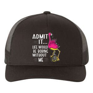 Admit It Life Would Be Boring Without Me Funny Bike Flamingo Yupoong Adult 5-Panel Trucker Hat