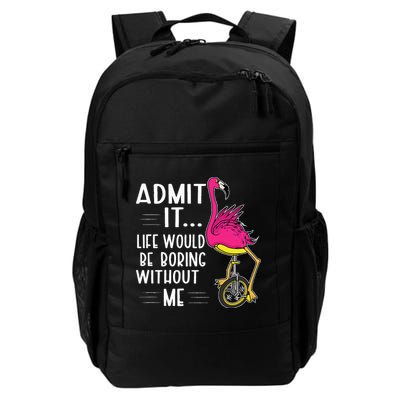 Admit It Life Would Be Boring Without Me Funny Bike Flamingo Daily Commute Backpack