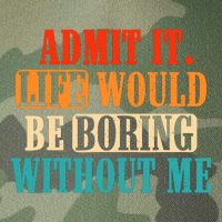Admit It Life Would Be Boring Without Me Funny Saying Legacy Tie Dye Trucker Hat