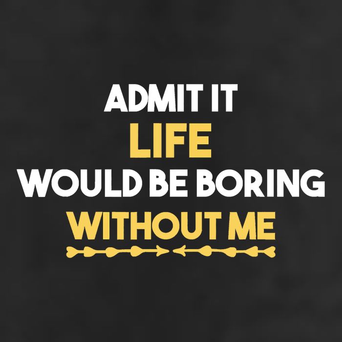 Admit It Life Would Be Boring Without Me Retro Humor Garment-Dyed Fleece Hoodie