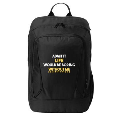 Admit It Life Would Be Boring Without Me Retro Humor City Backpack