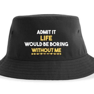 Admit It Life Would Be Boring Without Me Retro Humor Sustainable Bucket Hat