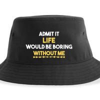 Admit It Life Would Be Boring Without Me Retro Humor Sustainable Bucket Hat
