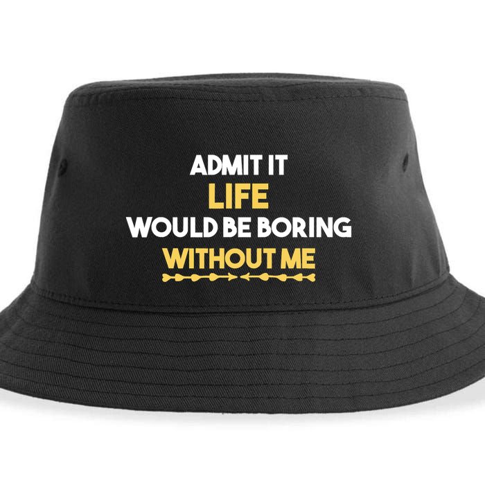 Admit It Life Would Be Boring Without Me Retro Humor Sustainable Bucket Hat