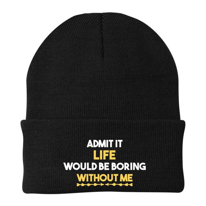 Admit It Life Would Be Boring Without Me Retro Humor Beanie