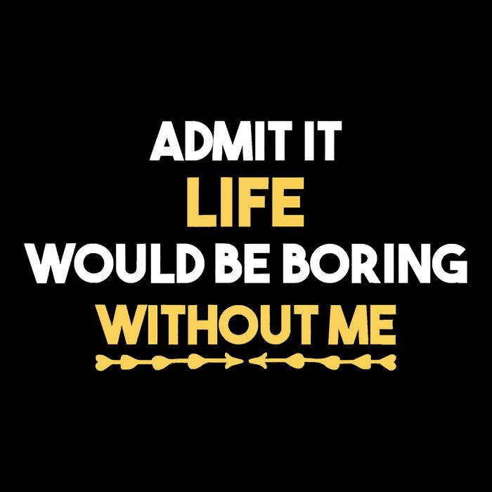 Admit It Life Would Be Boring Without Me Retro Humor Flatbill Hat