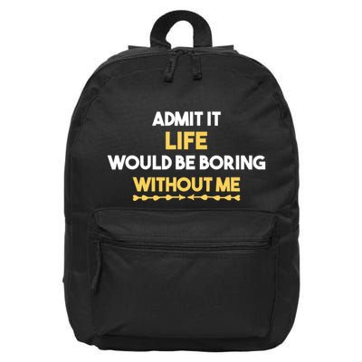 Admit It Life Would Be Boring Without Me Retro Humor 16 in Basic Backpack