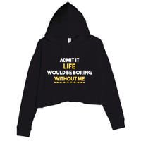 Admit It Life Would Be Boring Without Me Retro Humor Crop Fleece Hoodie